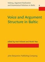 Voice And Argument Structure In Baltic (Valency, Argument Realization And Grammatical Relations In Baltic)