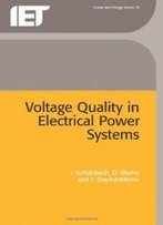 Voltage Quality In Electrical Power Systems (Iee Power & Energy Series, 36)