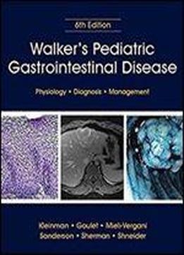 Walker's Pediatric Gastrointestinal Disease: Physiology, Diagnosis, Management