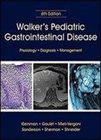 Walker's Pediatric Gastrointestinal Disease: Physiology, Diagnosis, Management