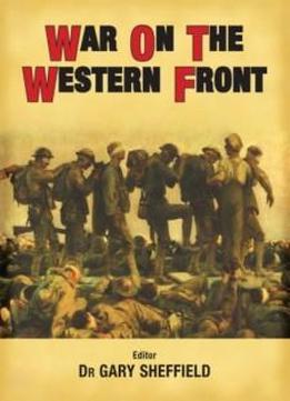 War On The Western Front: In The Trenches Of World War I (general Military)
