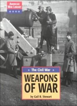 Weapons Of War: The Civil War (american War Library: Iraq War)