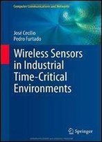 Wireless Sensors In Industrial Time-Critical Environments (Computer Communications And Networks)