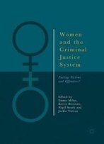 Women And The Criminal Justice System: Failing Victims And Offenders?