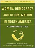 Women, Democracy, And Globalization In North America: A Comparative Study (Perspectives In Comparative Politics)