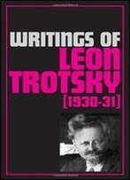 Writings Of Leon Trotsky: 1930-31