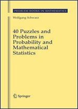 40 Puzzles And Problems In Probability And Mathematical Statistics (problem Books In Mathematics)