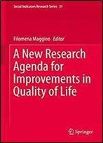 A New Research Agenda For Improvements In Quality Of Life (Social Indicators Research Series)