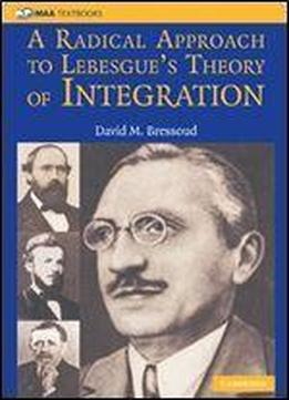 A Radical Approach To Lebesgue's Theory Of Integration (mathematical Association Of America Textbooks)