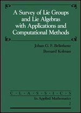 A Survey Of Lie Groups And Lie Algebra With Applications And Computational Methods (classics In Applied Mathematics)