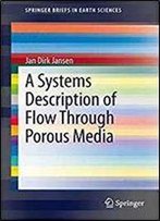 A Systems Description Of Flow Through Porous Media (Springerbriefs In Earth Sciences)