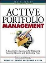 Active Portfolio Management: A Quantitative Approach For Producing Superior Returns And Controlling Risk
