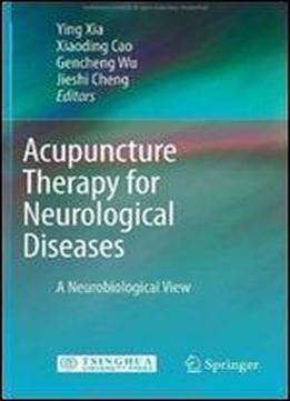 Acupuncture Therapy For Neurological Diseases:a Neurobiological View