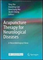 Acupuncture Therapy For Neurological Diseases:A Neurobiological View