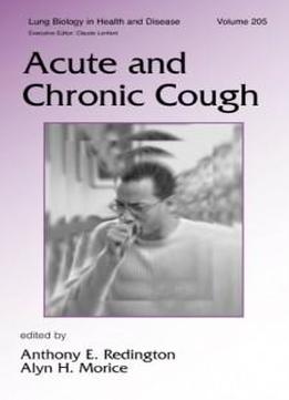 Acute And Chronic Cough (lung Biology In Health And Disease)