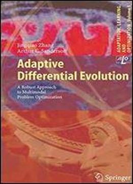 Adaptive Differential Evolution: A Robust Approach To Multimodal Problem Optimization (adaptation, Learning, And Optimization)