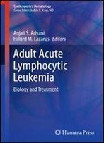 Adult Acute Lymphocytic Leukemia: Biology And Treatment (Contemporary Hematology)