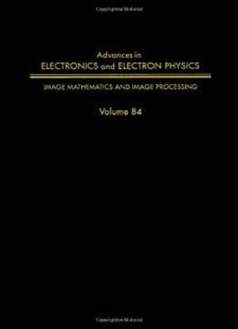 Adv Electronics Electron Physics V84, Volume 84 (advances In Imaging And Electron Physics)