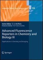 Advanced Fluorescence Reporters In Chemistry And Biology Iii: Applications In Sensing And Imaging (Springer Series On Fluorescence)