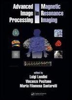Advanced Image Processing In Magnetic Resonance Imaging (Signal Processing And Communications)