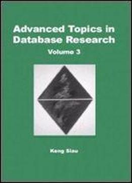 Advanced Topics In Database Research, Vol. 3 (advanced Topics In Database Research Series)