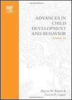 Advances In Child Development And Behavior, Volume 16