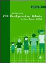 Advances In Child Development And Behavior, Volume 35