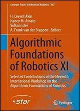 Algorithmic Foundations Of Robotics Xi: Selected Contributions Of The Eleventh International Workshop On The Algorithmic Founda
