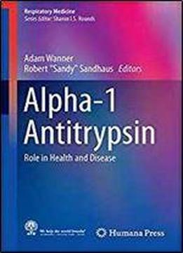 Alpha-1 Antitrypsin: Role In Health And Disease (respiratory Medicine)