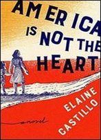 America Is Not The Heart: A Novel