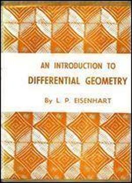 An Introduction To Differential Geometry, With Use Of The Tensor Calculus,
