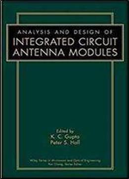 Analysis And Design Of Integrated Circuit-antenna Modules (wiley Series In Microwave And Optical Engineering)