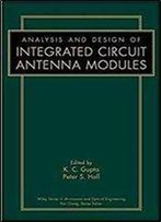 Analysis And Design Of Integrated Circuit-Antenna Modules (Wiley Series In Microwave And Optical Engineering)