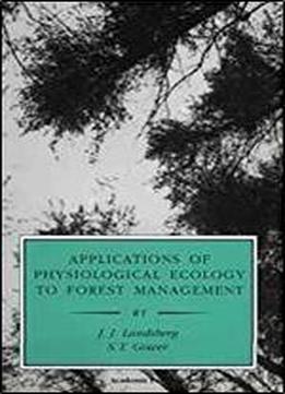 Applications Of Physiological Ecology To Forest Management