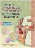 Applied Anatomy & Physiology For Manual Therapists