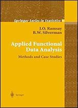 Applied Functional Data Analysis: Methods And Case Studies (springer Series In Statistics)