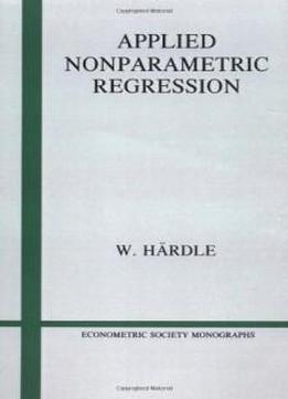 Applied Nonparametric Regression (econometric Society Monographs)