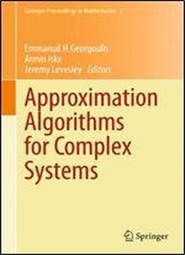 Approximation Algorithms For Complex Systems: Proceedings Of The 6th International Conference On Algorithms For Approximation, Ambleside, Uk, 31st ... 2009 (springer Proceedings In Mathematics)