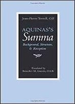 Aquinas's Summa: Background, Structure, And Reception