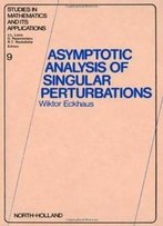 Asymptotic Analysis Of Singular Perturbations (Studies In Mathematics And Its Applications)