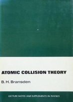 Atomic Collision Theory (Lecture Notes And Supplements In Physics)