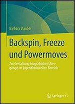 Backspin, Freeze Und Powermoves: Zur Gestaltung Biografischer Ubergange Im Jugendkulturellen Bereich