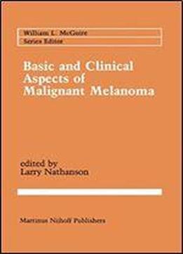 Basic And Clinical Aspects Of Malignant Melanoma (cancer Treatment And Research)