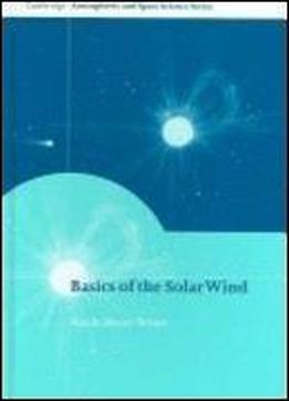 Basics Of The Solar Wind (cambridge Atmospheric And Space Science Series)