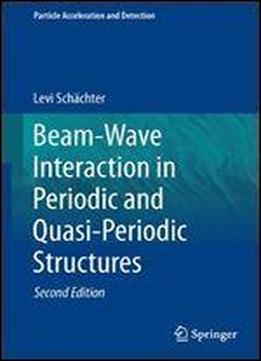 Beam-wave Interaction In Periodic And Quasi-periodic Structures (particle Acceleration And Detection)