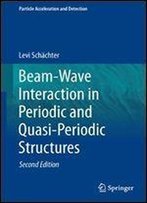 Beam-Wave Interaction In Periodic And Quasi-Periodic Structures (Particle Acceleration And Detection)