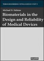 Biomaterials In Design And Reliability Of Medical Devices (Tissue Engineering Intelligence Unit)