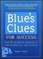 Blue's Clues For Success: The 8 Secrets Behind A Phenomenal Business