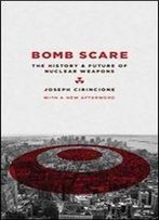 Bomb Scare: The History And Future Of Nuclear Weapons