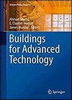 Buildings For Advanced Technology (Science Policy Reports)